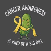 Cancer Awareness Is Kind Of A Big Dill